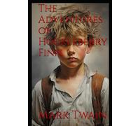 The Adventures of Huckleberry Finn: A Journey Through Freedom, Friendship, and the Heart of America