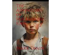 The Adventures of Huckleberry Finn: A Journey Through Freedom, Friendship, and the Heart of America