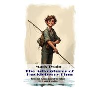 The Adventures of Huckleberry Finn [Special Annotated Version]: The Original and Uncensored Classic Novel
