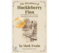 The Adventures of Huckleberry Finn: The Definitive River Journey Through the American South