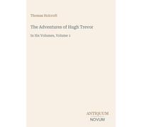 The Adventures of Hugh Trevor: In Six Volumes, Volume 1