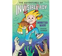 The Adventures of Invisible Boy: Monster Mash: a Graphic Novel