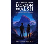 The Adventures of Jackson Walsh: The Mystery of Copper Mountain