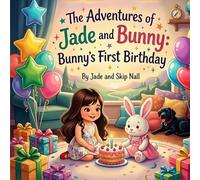 The Adventures of Jade and Bunny: Book Two: Bunny's First Birthday