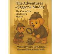 The Adventures of Jagger & Muddy: The Case of the Clockwork Mouse