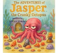 The Adventures of Jasper the Cranky Octopus: Jasper and the Horrible Garden Intruder