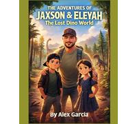 THE ADVENTURES OF JAXSON & ELEYAH: THE LOST DINO WORLD: THE LOST DINO WORLD