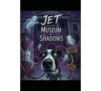 The Adventures Of Jet - The Museum Of Shadows