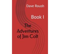 The Adventures of Jim Colt: Book I