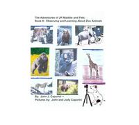 The Adventures of JR Maddie & Pals:: Book 8: Observing and Learning About Zoo Animals