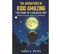 The Adventures of Kidd Amazing: The Story of a Galactic Boy