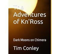 The Adventures of Kn'Ross: Dark Moons on Chimera