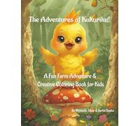 The Adventures of Kukuriku!: A Fun Farm Adventure & Creative Coloring Book for Kids