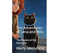 The Adventures of Lena and Milo: The Bearers of the Astrolabe