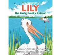 The Adventures of Lily the Lucky Lucky Pelican