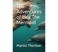 The Adventures of Lisa The Mermaid