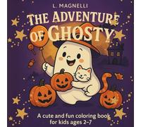 The Adventures of Little Ghosty: A Fun and Cute Halloween Coloring Book for Kids Ages 2-7