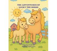 The Adventures of Lucky the Horse: Coloring book for children aged 3 to 6