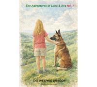 The Adventures of Luna & Ava No. 1: The Weeping Dragon