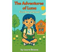 The Adventures of Luna - First Day of School: A sweet illustrated story and coloring pages about friendship and kindness