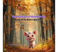 The Adventures of Mandy the Pig: Mandy the Pig Makes a New Friend