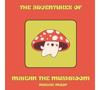 The Adventures of Marvin the Mushroom
