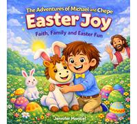 The Adventures of Michael and Chepe Easter Joy: Faith, Family and Easter Fun