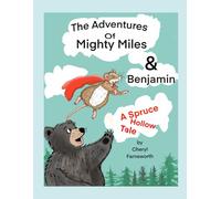 The Adventures of Mighty Miles & Benjamin: A Spruce Hollow Tale