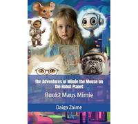 The Adventures of Mimie the Mouse on the Robot Planet