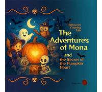 The ADVENTURES of MONA and the SECRET of the PAMPKIN HEART: Halloween Coloring Tale
