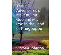 The Adventures of Ms. Knu, Mr. Goo and Mr. Poo in the Land of Knugoopoo