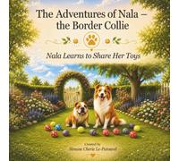 The Adventures of Nala - the Border Collie: Nala Learns to Share Her Toys