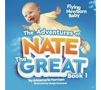 The Adventures of Nate the Great, Book 1: Flying Newborn Baby