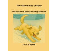 The Adventures of Nelly: Nelly and the Never-Ending Zoomies