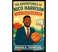 The Adventures of Nico Harrison: A Fun and Friendly Biography for Kids