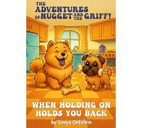 The Adventures of Nugget and The Griff: When Holding On Holds You Back