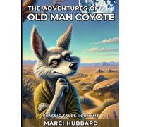 The Adventures of Old Man Coyote: Classic Tales in Rhyme