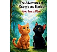 The Adventures of Orangie and Blackie: God has a Plan