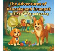 The Adventures of Pancake and Crumpet. Helping, Giving and Caring: A Children's Story About Compassion, Heroism, and Making a Difference | Ages 4-8