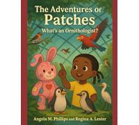 The Adventures of Patches: What is an Ornithologist?