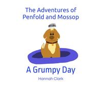 The Adventures of Penfold and Mossop: A Grumpy Day