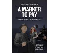 The Adventures of Peter Marker: A Marker to Pay:The President-elect has been Captured!