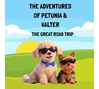 The Adventures of Petunia & Walter: The great road trip