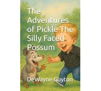 The Adventures of Pickle The Silly Faced Possum