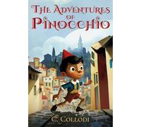 The Adventures of Pinocchio (Illustrated): The Classic Edition with Original Illustrations