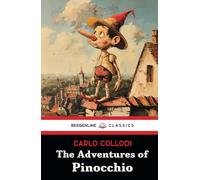 The Adventures of Pinocchio: The Original Classic Children’s Book