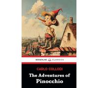 The Adventures of Pinocchio: The Original Classic Children’s Book