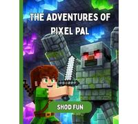 The Adventures of Pixel Pal: Golem Gauntlet | Ages 6-12 | Shod's World