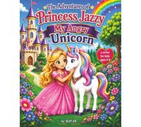 The Adventures of Princess Jazzy: My Angry Unicorn: Learning How to Pause Before You Stomp. A Child's Guide to Handling Angry Moments.