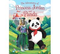 The Adventures of Princess Jordan and Panda: A Magical Tale of Friendship and Determination